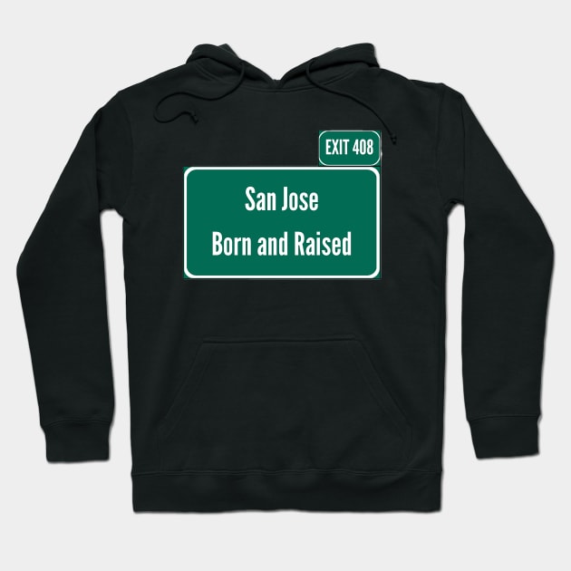 San Jose Born and Raised w/408 area code Hoodie by Juls Designz